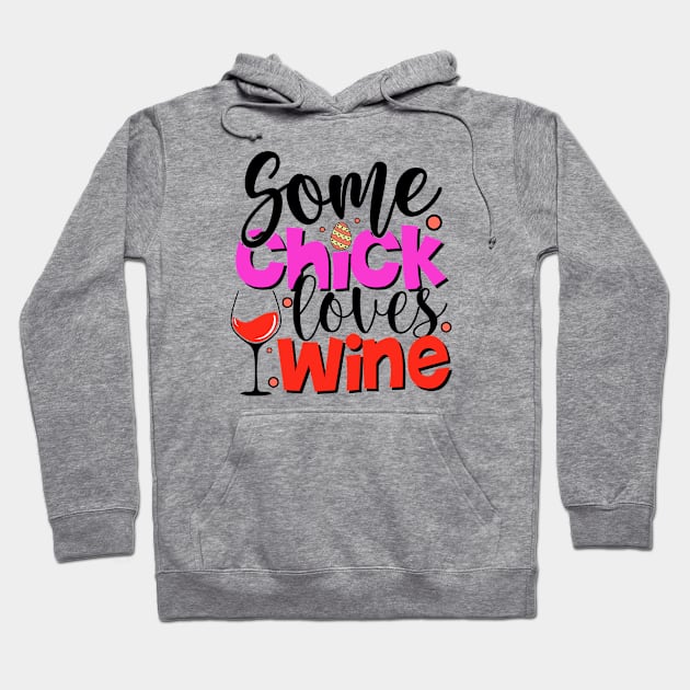 Some Chick Loves Wine - Easter Day Hoodie by DMMGear